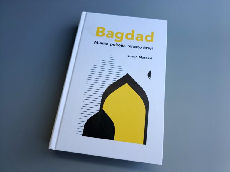 Justin Marozzi – Bagdad. Miasto pokoju, miasto krwi (2017, Wydawnictwo Czarne)